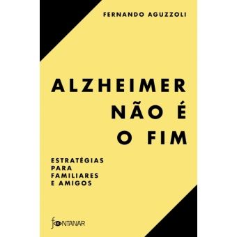 Alzheimer não é o fim: Estratégias para famliares e amigos